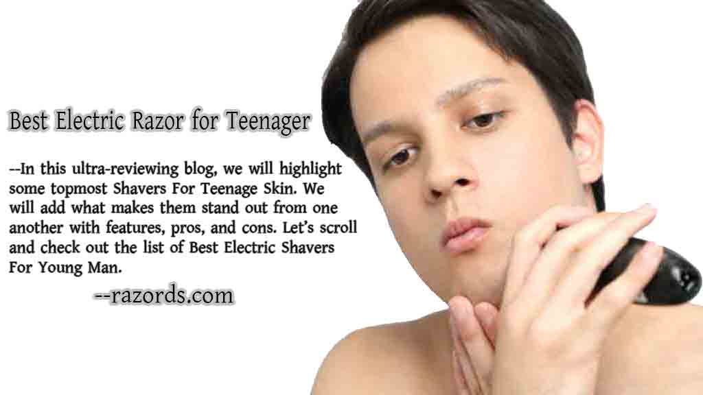 Best Electric Shavers For Young Man.