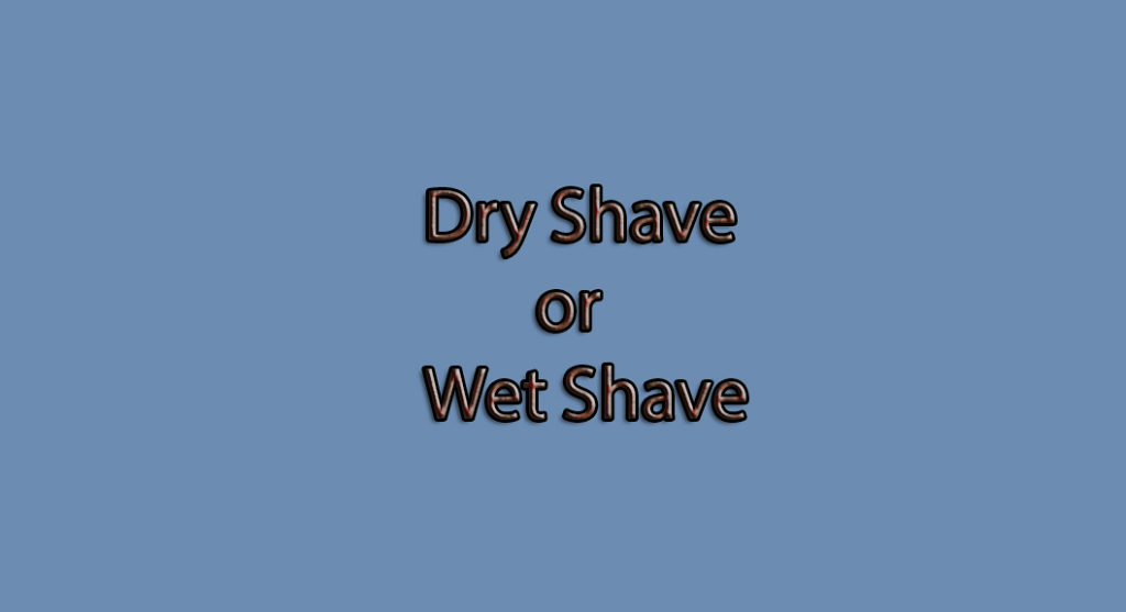 What type of shave you want
